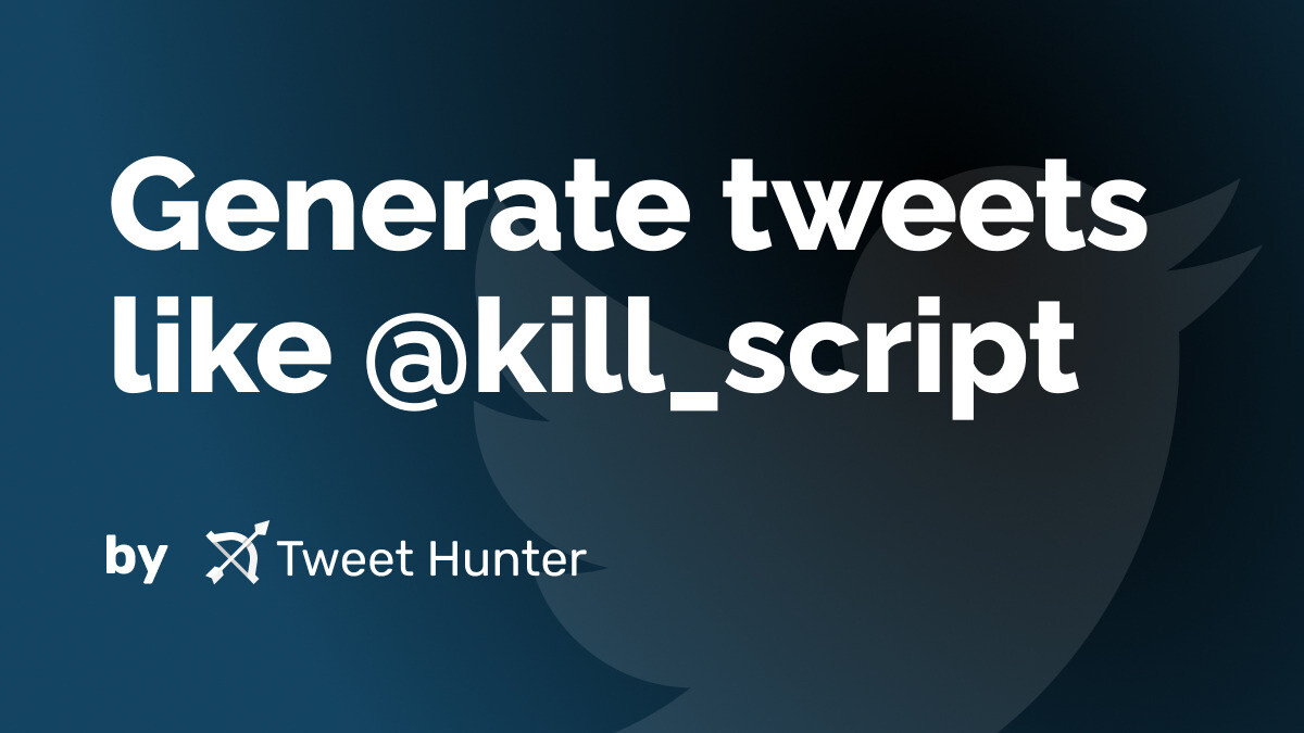Generate Tweets like kill_script with AI